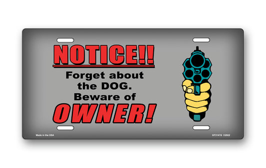 NOTICE!! Forget about the DOG Beware of OWNER! License Plate
