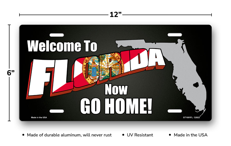 Welcome to Florida Now Go Home License Plate