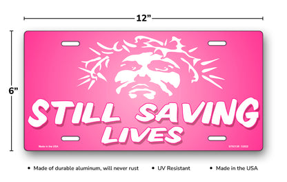 Still Saving Lives Jesus on Pink License Plate