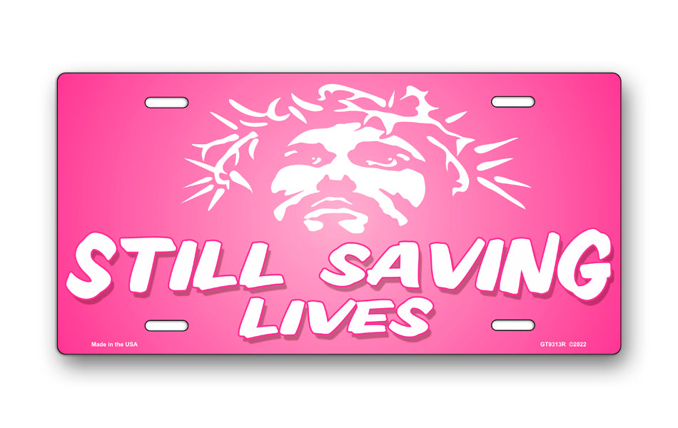 Still Saving Lives Jesus on Pink License Plate